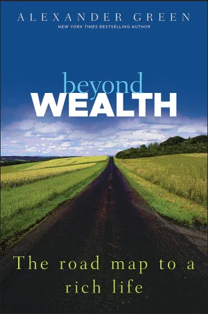 Beyond Wealth: The Road Map to a Rich Life