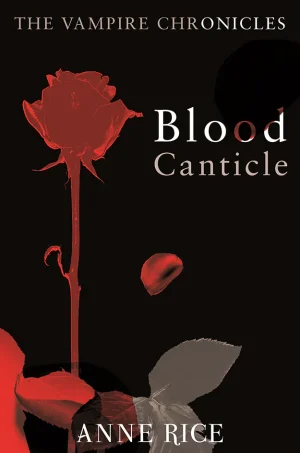 Blood Canticle (The Vampire Chronicles Series #10)