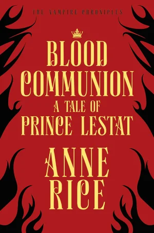 Blood Communion (The Vampire Chronicles Series #13)