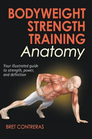 Bodyweight Strength Training Anatomy Your Illustrated Guide to Strength, Power, and Definition (B5) (Color) (Graphic)