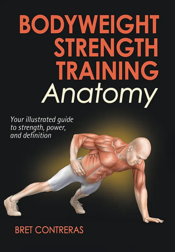 Bodyweight Strength Training Anatomy Your Illustrated Guide to Strength, Power, and Definition (B5) (Color) (Graphic)