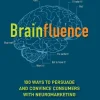 Brainfluence: 100 Ways to Persuade and Convince Consumers with Neuromarketing