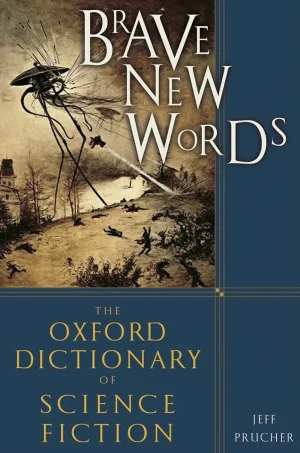 Brave New Words: The Oxford Dictionary of Science Fiction (1st Edition) (B5)