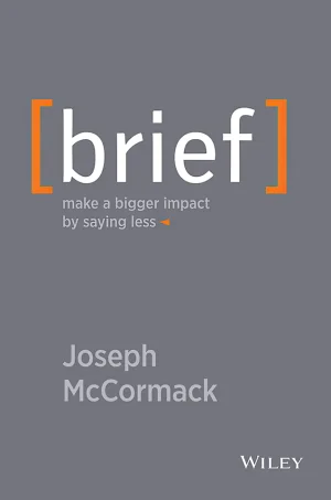 Brief: Make a Bigger Impact by Saying Less