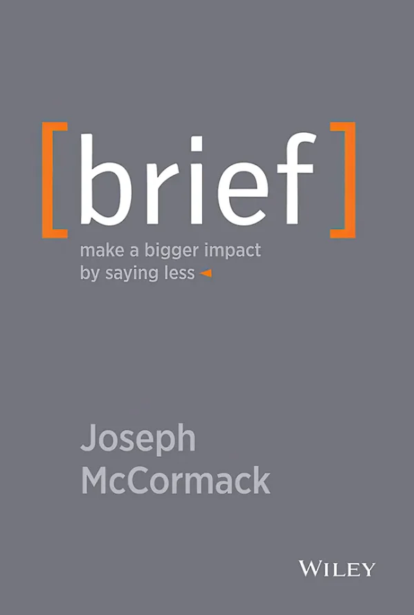 Brief: Make a Bigger Impact by Saying Less