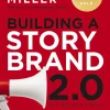 Building a StoryBrand 2.0: Clarify Your Message So Customers Will Listen
