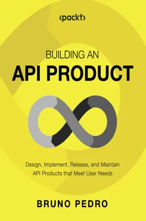 Building an API Product: Design, implement, release, and maintain API products that meet user needs (B5)