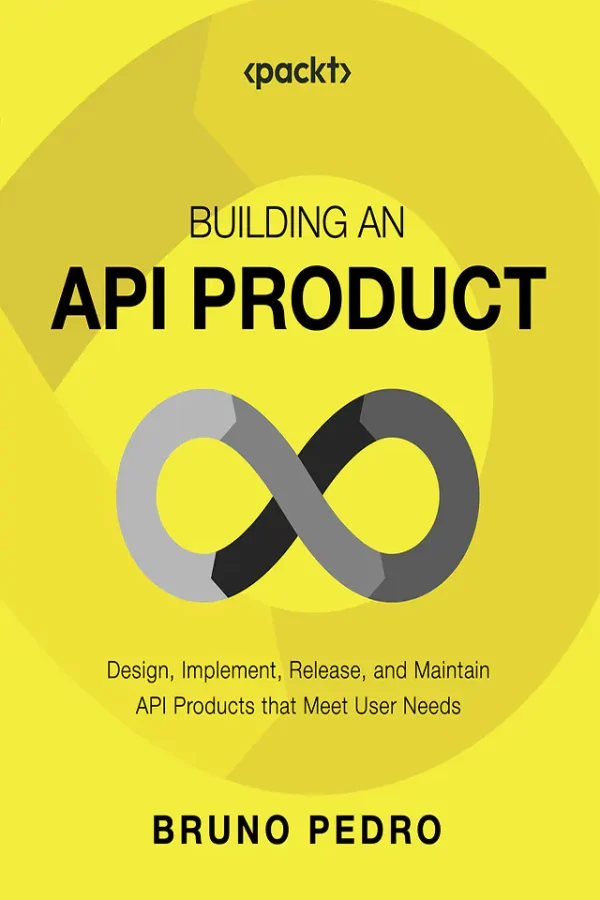 Building an API Product: Design, implement, release, and maintain API products that meet user needs (B5)