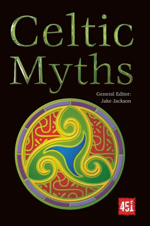 Celtic Myths (The World's Greatest Myths and Legends Series #3)