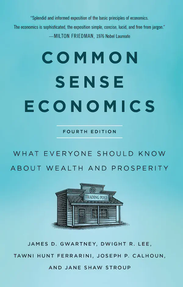 Common Sense Economics: What Everyone Should Know About Wealth and Prosperity
