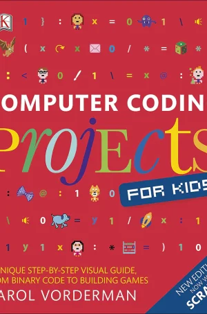 Computer coding projects for kids  a unique step-by-step visual guide, from binary code to building games (B5) (Color)