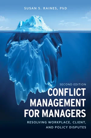 Conflict Management for Managers: Resolving Workplace, Client, and Policy Disputes (Second Edition)