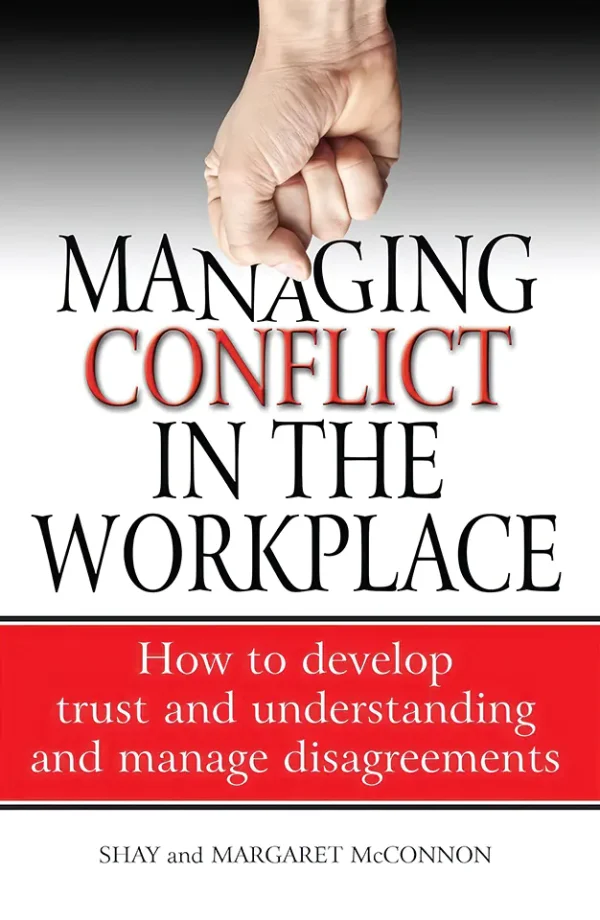 Conflict Management in the Workplace - How to manage disagreements and develop trust and understanding