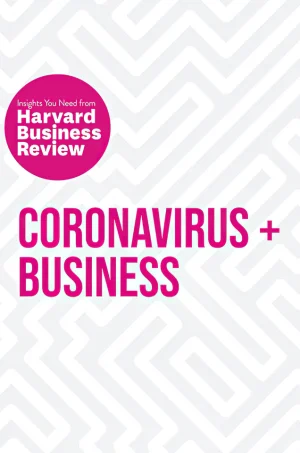 Coronavirus and Business: The Insights You Need from Harvard Business Review (HBR Insights Series)