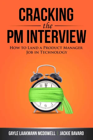 Cracking the PM Interview: How to Land a Product Manager Job in Technology (Cracking the Interview & Career) (1st Edition)