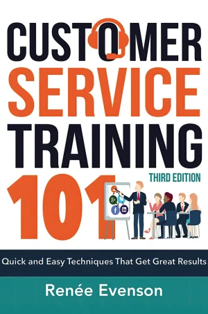 Customer Service Training 101: Quick and Easy Techniques That Get Great Results (3rd Edition) (B5)
