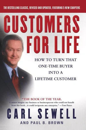 Customers for Life: How to Turn That One-Time Buyer Into a Lifetime Customer