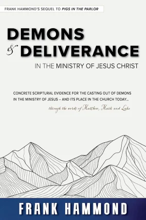 Demons and Deliverance: In The Ministry Of Jesus