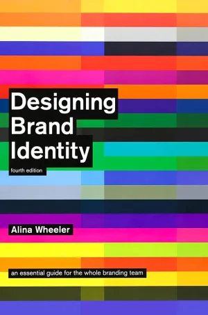 Designing Brand Identity: An Essential Guide for the Whole Branding Team, 4th Edition (B5)