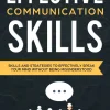 Effective Communication: Skills and Strategies to Effectively Speak Your Mind Without Being Misunderstood (Color)