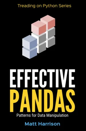 Effective Pandas: Patterns for Data Manipulation (B5) (Color)