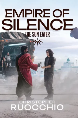 Empire of Silence (The Sun Eater Series #1)