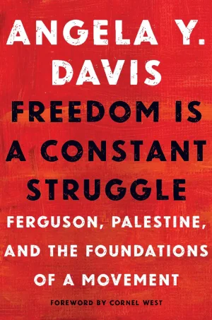 Freedom Is a Constant Struggle: Ferguson, Palestine, and the Foundations of a Movement
