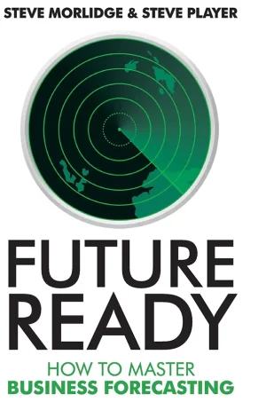 Future Ready: How to Master Business Forecasting (1st Edition)