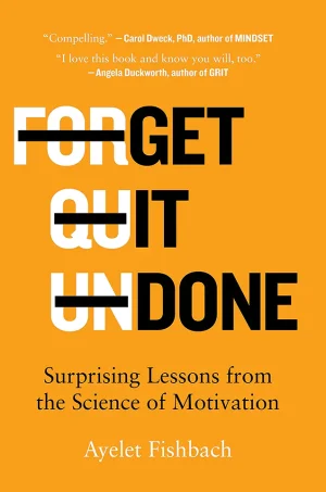 Get It Done: Surprising Lessons from the Science of Motivation
