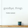 Goodbye, Things: The New Japanese Minimalism (Color)