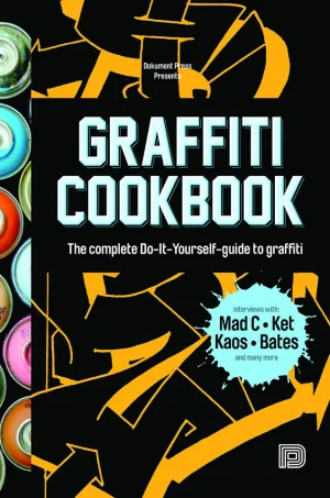 Graffiti Cookbook: The Complete Do-It-Yourself-Guide to Graffiti (Color)