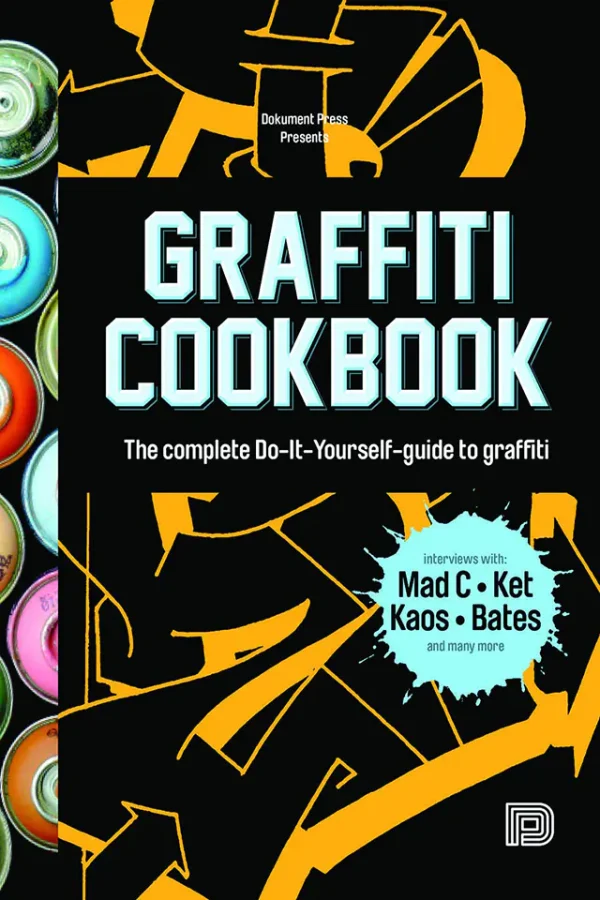 Graffiti Cookbook: The Complete Do-It-Yourself-Guide to Graffiti (Color)