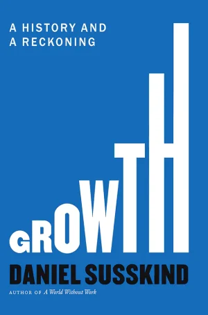 Growth: A History and a Reckoning
