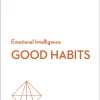HBR Emotional Intelligence Series Good Habits