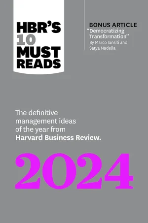 HBR's 10 Must Reads 2024 - The Definitive Management Ideas of the Year from Harvard Business Review