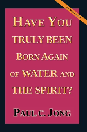 Have You Truly Been Born Again Of  Water and The Spirit?
