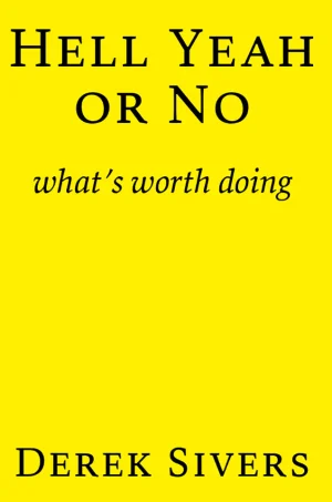 Hell Yeah or No: What’s Worth Doing