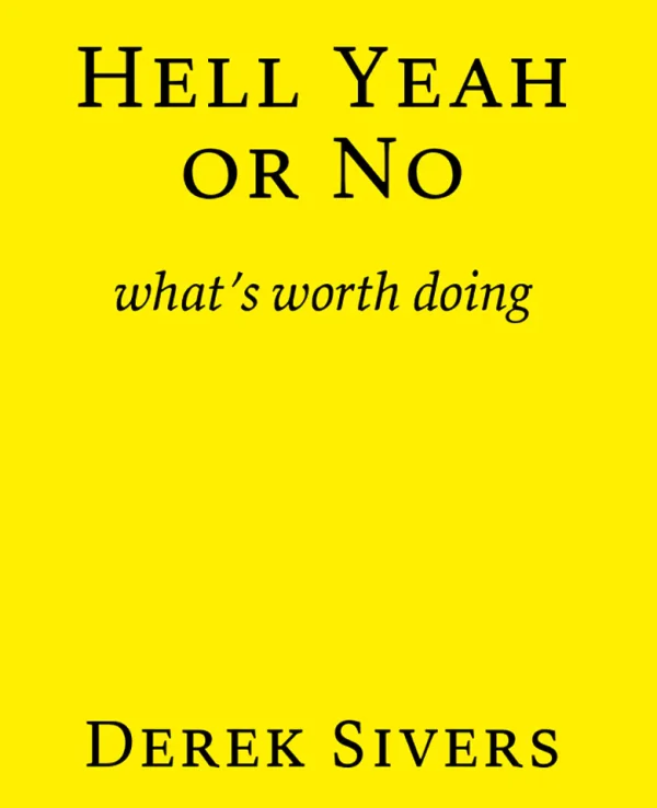 Hell Yeah or No: What’s Worth Doing