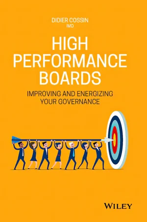 High Performance Boards: Improving and Energizing Your Governance