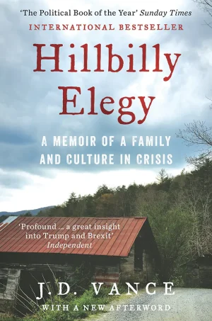 Hillbilly Elegy: A Memoir of a Family and Culture in Crisis