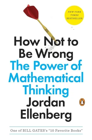How Not to Be Wrong: The Power of Mathematical Thinking