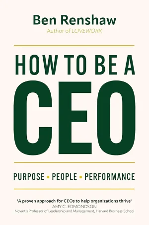 How To Be A CEO: Purpose. People. Performance (B5)