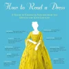How to Read a Dress  A Guide to Changing Fashion from the 16th to the 20th Century (B5) (Color) (Graphic)