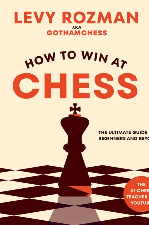 How to Win at Chess: The Ultimate Guide for Beginners and Beyond (Color)