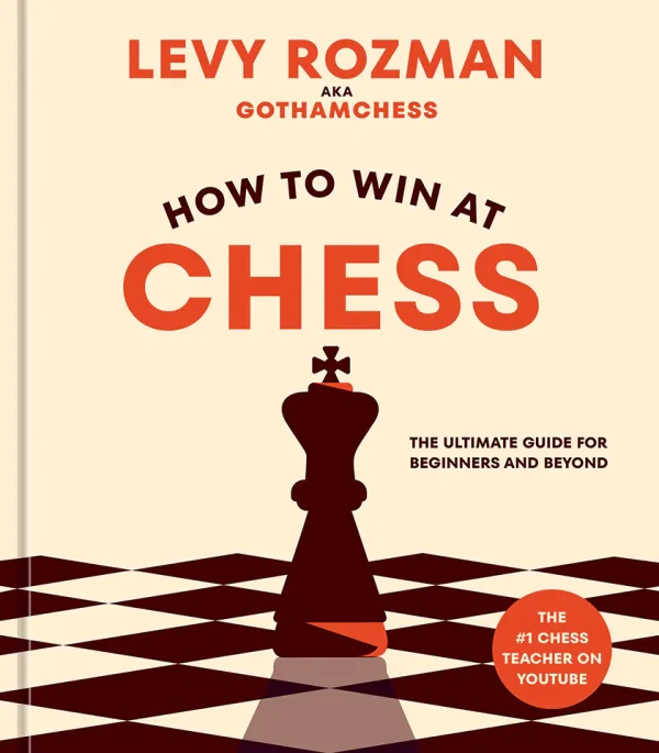 How to Win at Chess: The Ultimate Guide for Beginners and Beyond (Color)