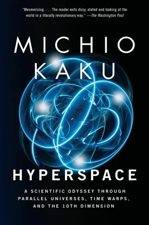 Hyperspace: A Scientific Odyssey Through Parallel Universes, Time Warps, and the 10th Dimension (B5)