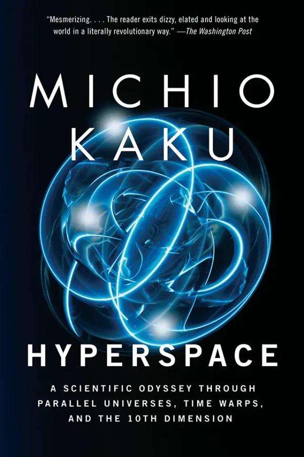 Hyperspace: A Scientific Odyssey Through Parallel Universes, Time Warps, and the 10th Dimension (B5)