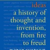 Ideas: A History of Thought and Invention, from Fire to Freud (B5)