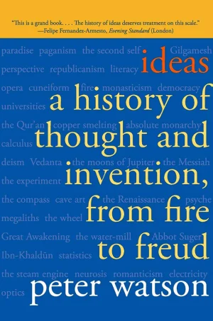 Ideas: A History of Thought and Invention, from Fire to Freud (B5)