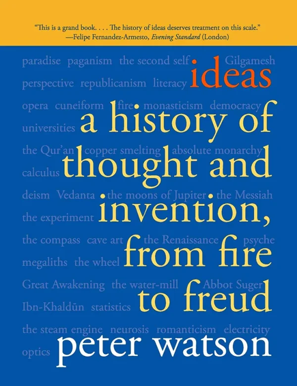 Ideas: A History of Thought and Invention, from Fire to Freud (B5)
